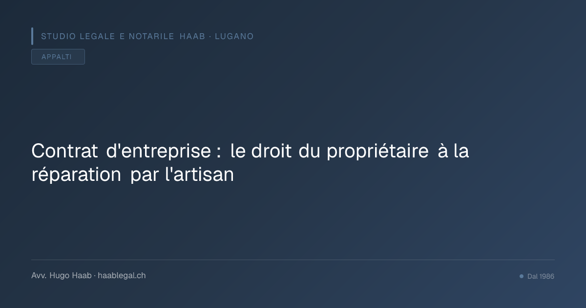 Contrat d'entreprise : le droit du propriétaire à la réparation par l'artisan