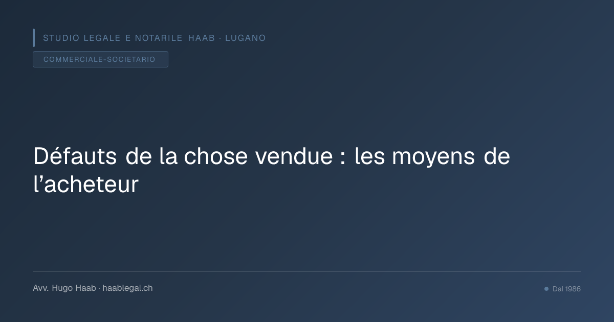 Défauts de la chose vendue : les moyens de l’acheteur