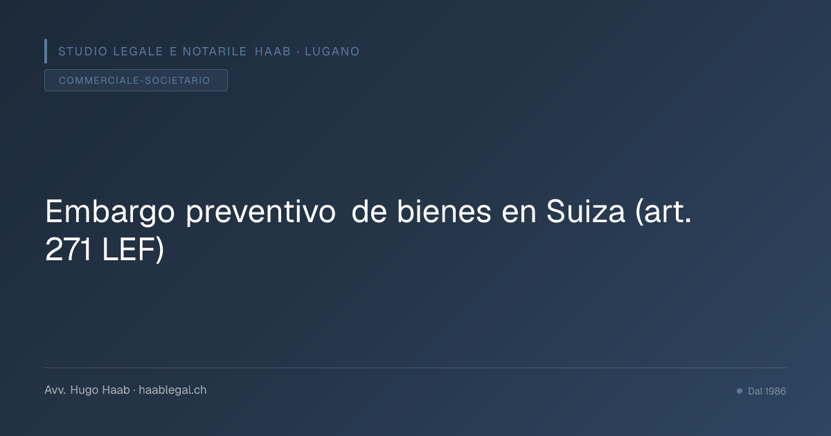 Embargo preventivo de bienes en Suiza (art. 271 LEF)