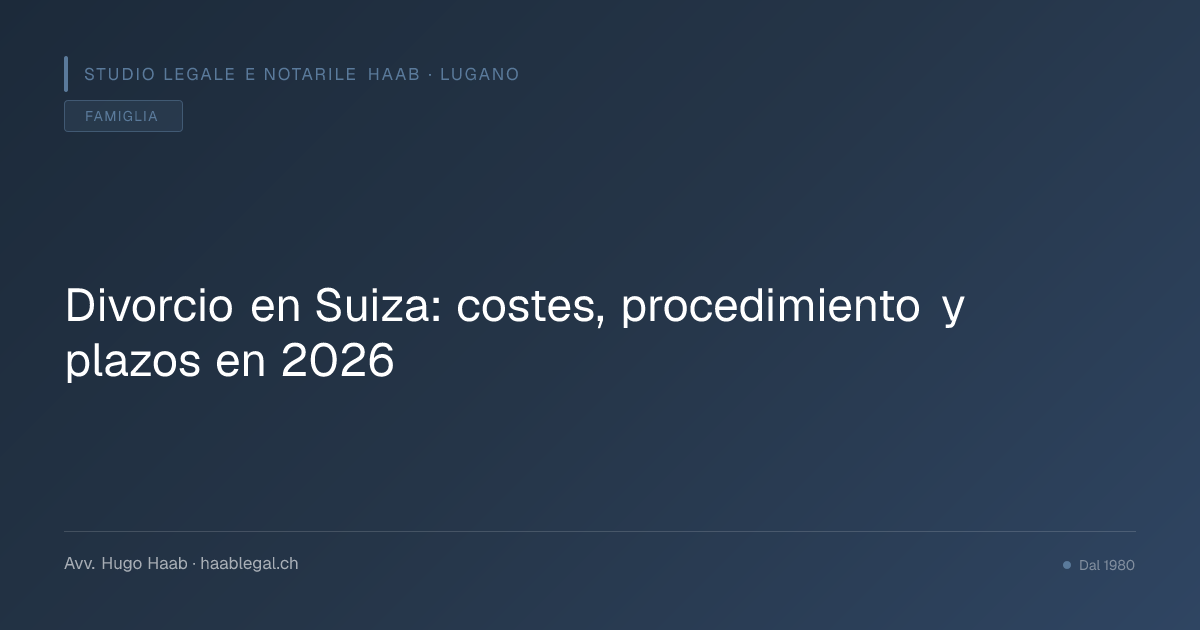 Divorcio en Suiza: costes, procedimiento y plazos en 2026