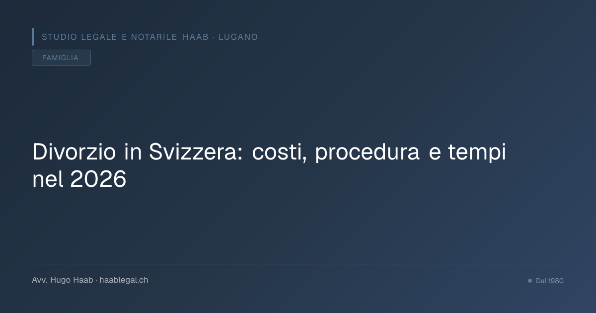Divorzio in Svizzera: costi, procedura e tempi nel 2026