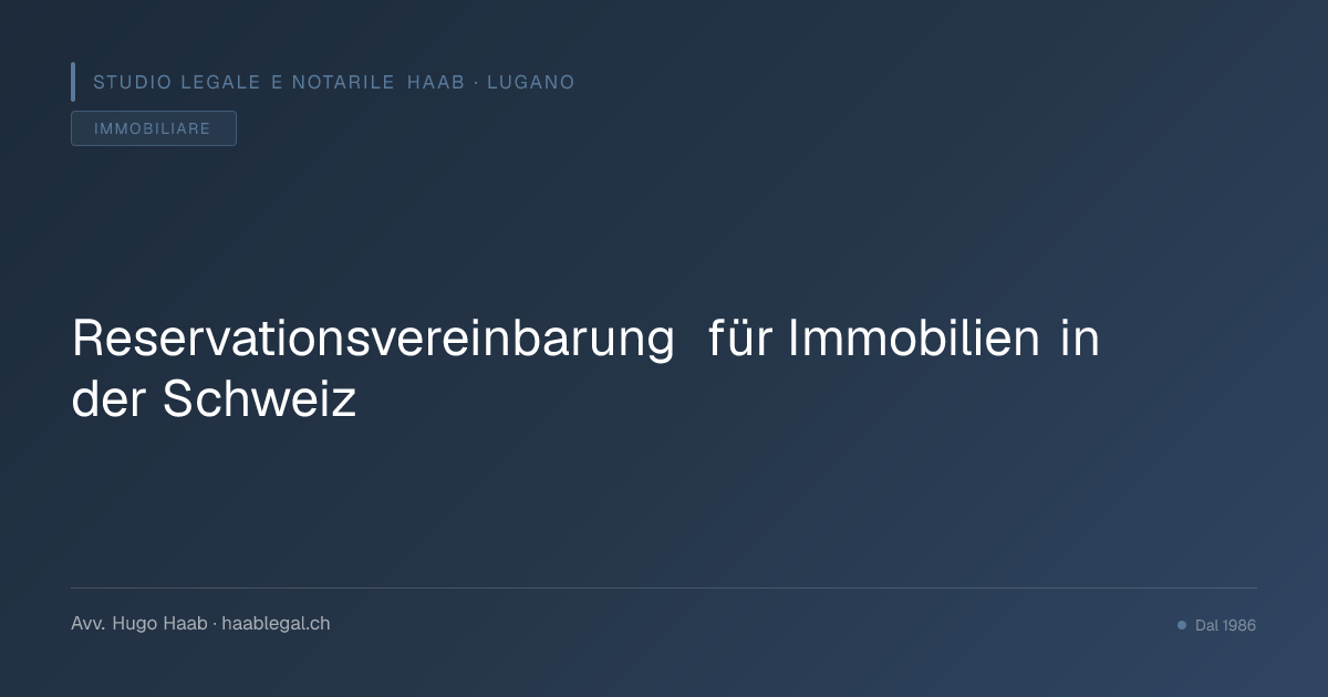 Reservationsvereinbarung für Immobilien in der Schweiz