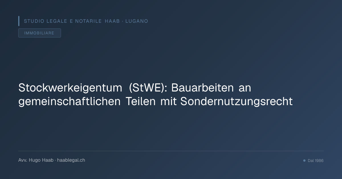 Stockwerkeigentum (StWE): Bauarbeiten an gemeinschaftlichen Teilen mit Sondernutzungsrecht