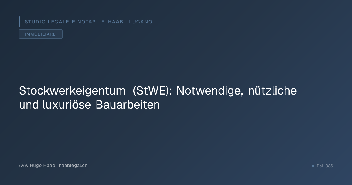 Stockwerkeigentum (StWE): Notwendige, nützliche und luxuriöse Bauarbeiten