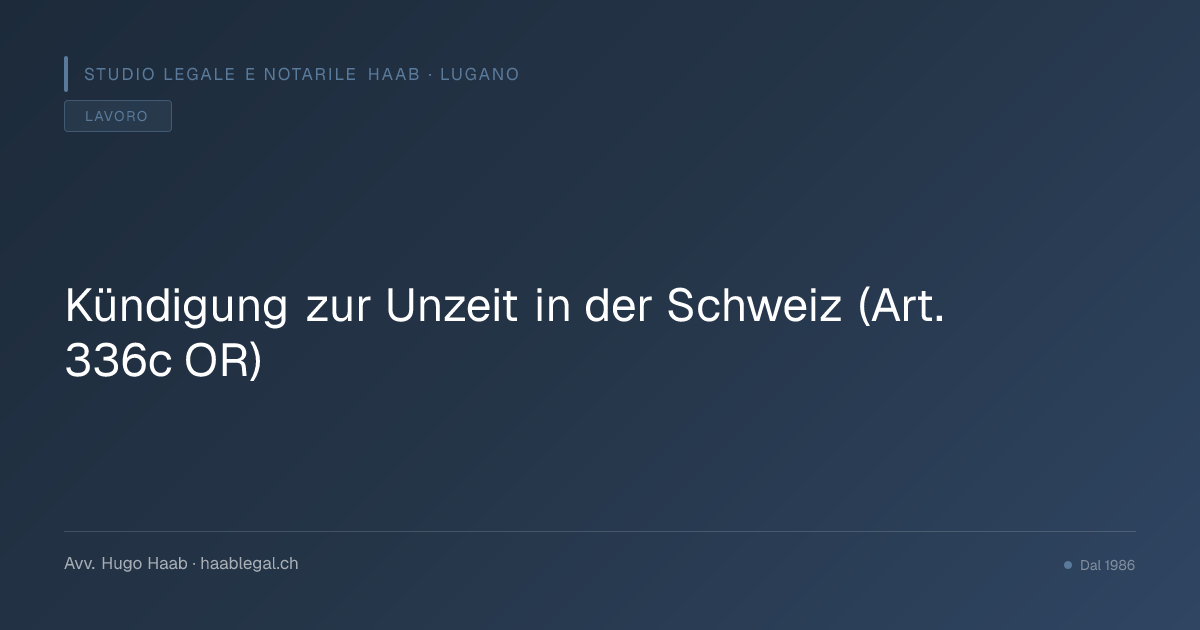 Kündigung zur Unzeit in der Schweiz (Art. 336c OR)