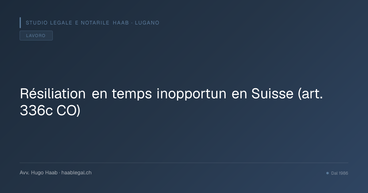 Résiliation en temps inopportun en Suisse (art. 336c CO)