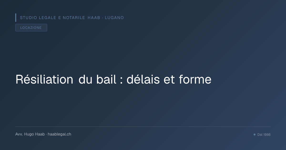 Résiliation du bail : délais et forme