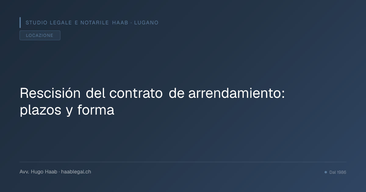 Rescisión del contrato de arrendamiento: plazos y forma